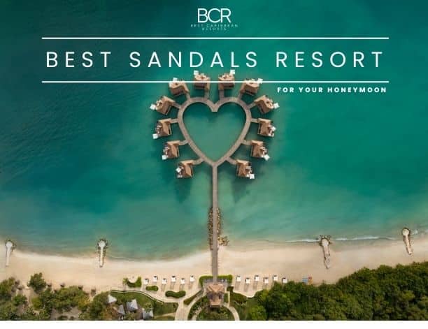 Best Sandals Resort For Honeymoon